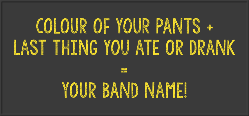 your band name
